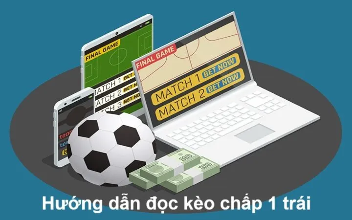 Thế nào là kèo chấp 1 trái?